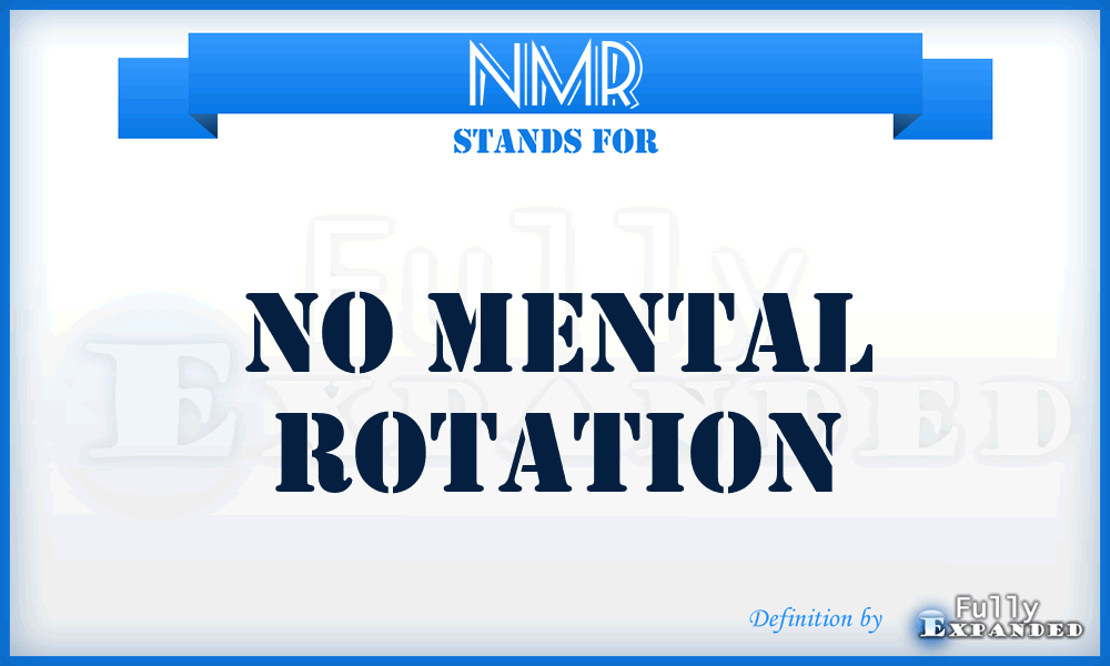 NMR - No Mental Rotation