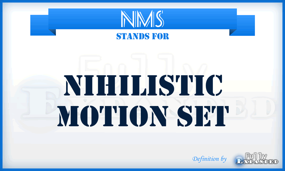 NMS - Nihilistic Motion Set