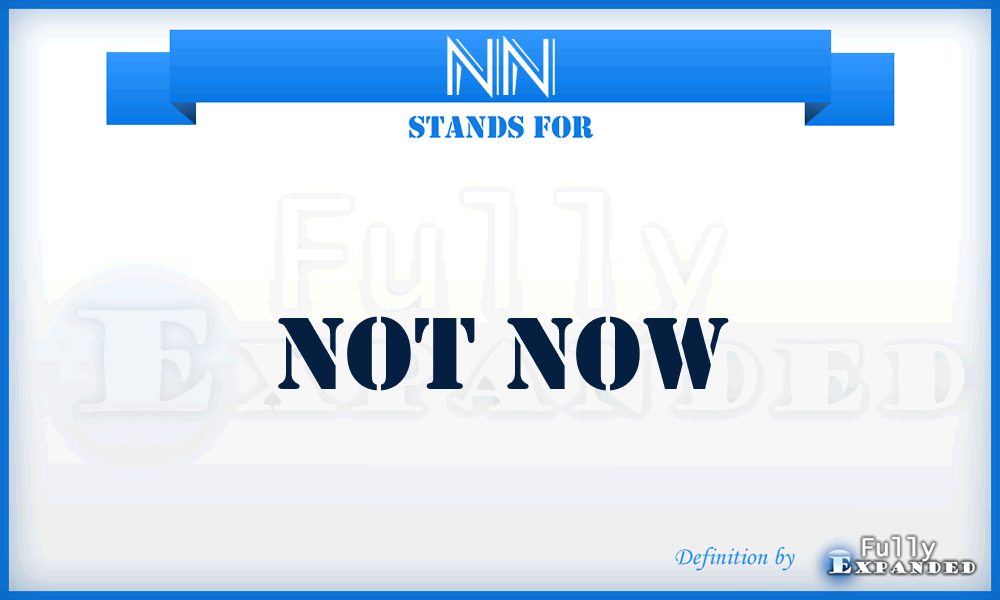 NN - Not Now