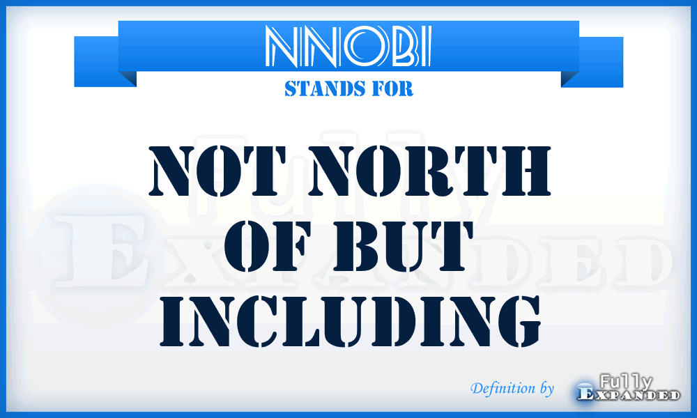 NNOBI - Not North of But Including