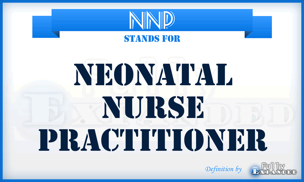 NNP - Neonatal Nurse Practitioner