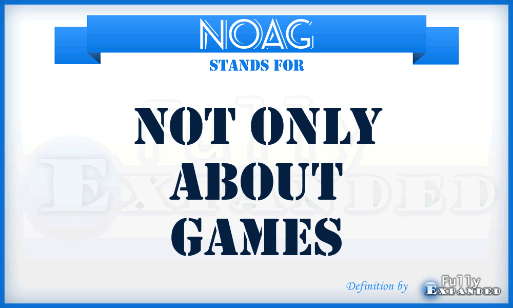 NOAG - Not only About Games