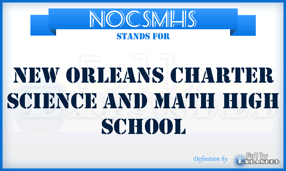 NOCSMHS - New Orleans Charter Science and Math High School