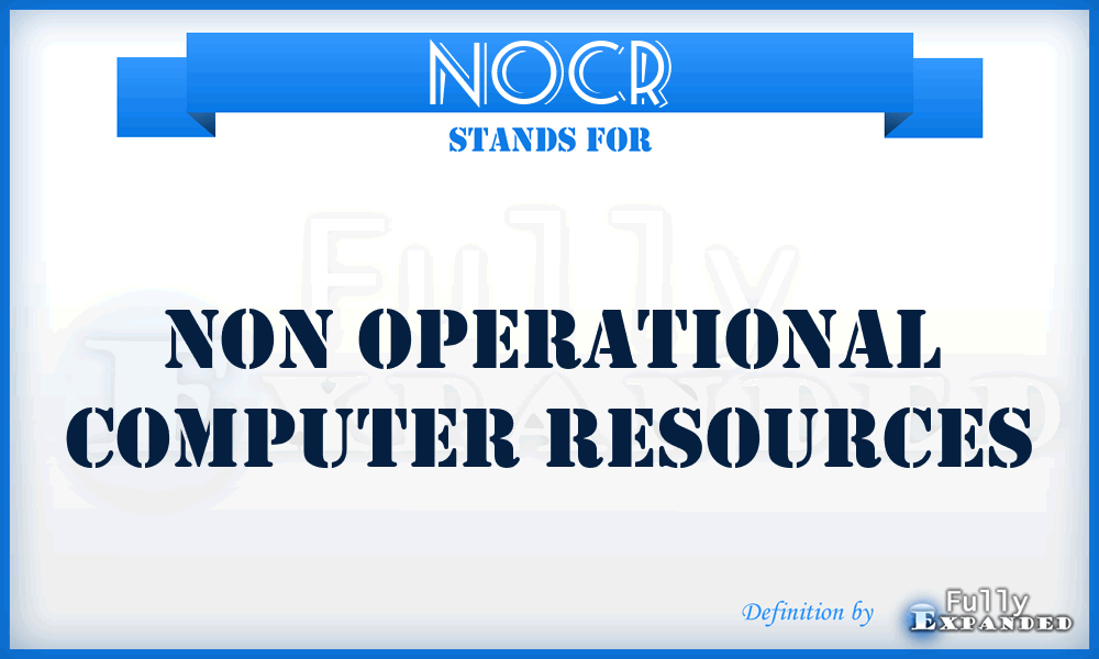 NOCR - Non Operational Computer Resources