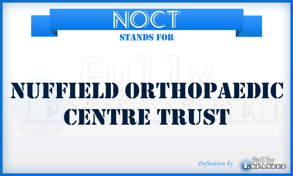 NOCT - Nuffield Orthopaedic Centre Trust