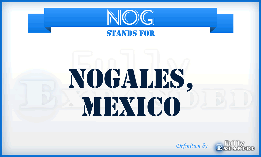 NOG - Nogales, Mexico