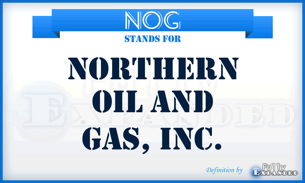 NOG - Northern Oil and Gas, Inc.