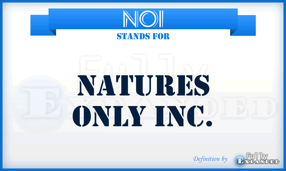 NOI - Natures Only Inc.