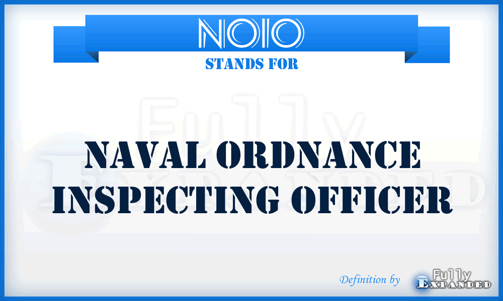 NOIO - Naval Ordnance Inspecting Officer