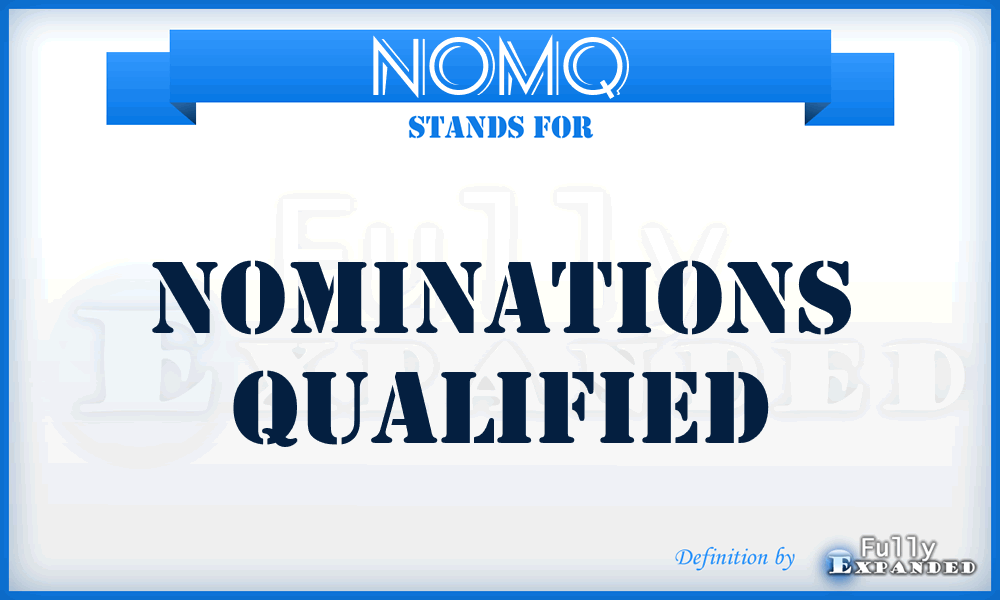 NOMQ - NOMinations Qualified