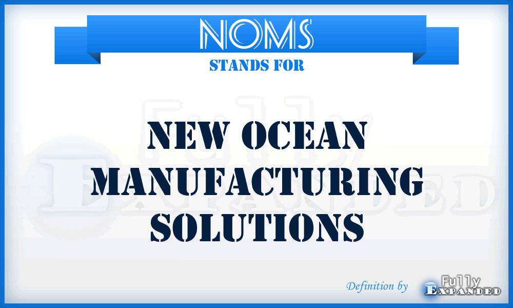 NOMS - New Ocean Manufacturing Solutions