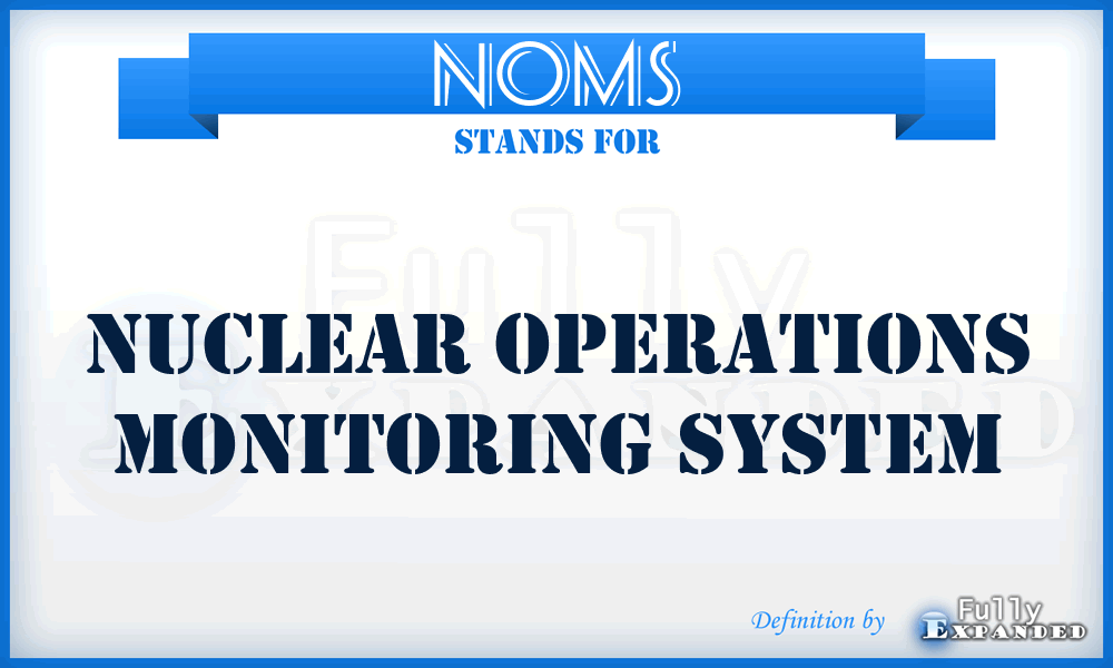 NOMS - Nuclear Operations Monitoring System