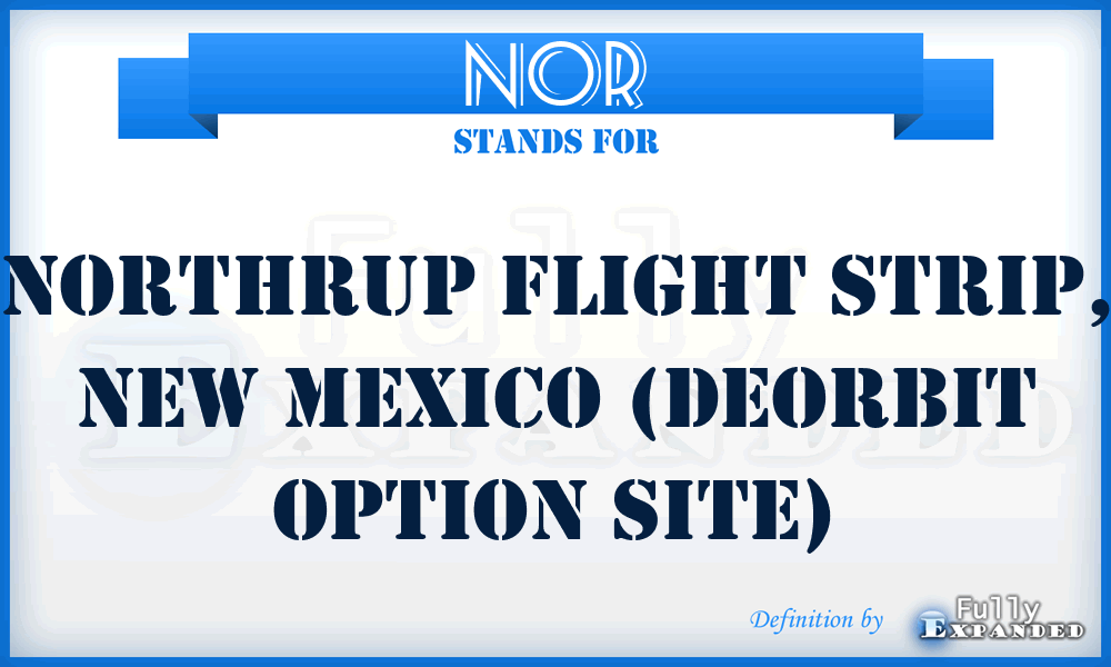 NOR - Northrup Flight Strip, New Mexico (Deorbit option site)