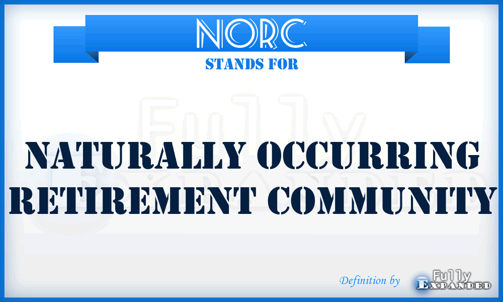 NORC - Naturally Occurring Retirement Community