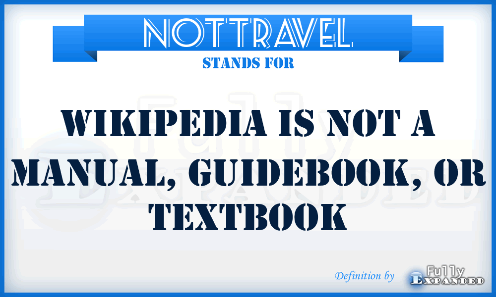 NOTTRAVEL - Wikipedia is not a manual, guidebook, or textbook