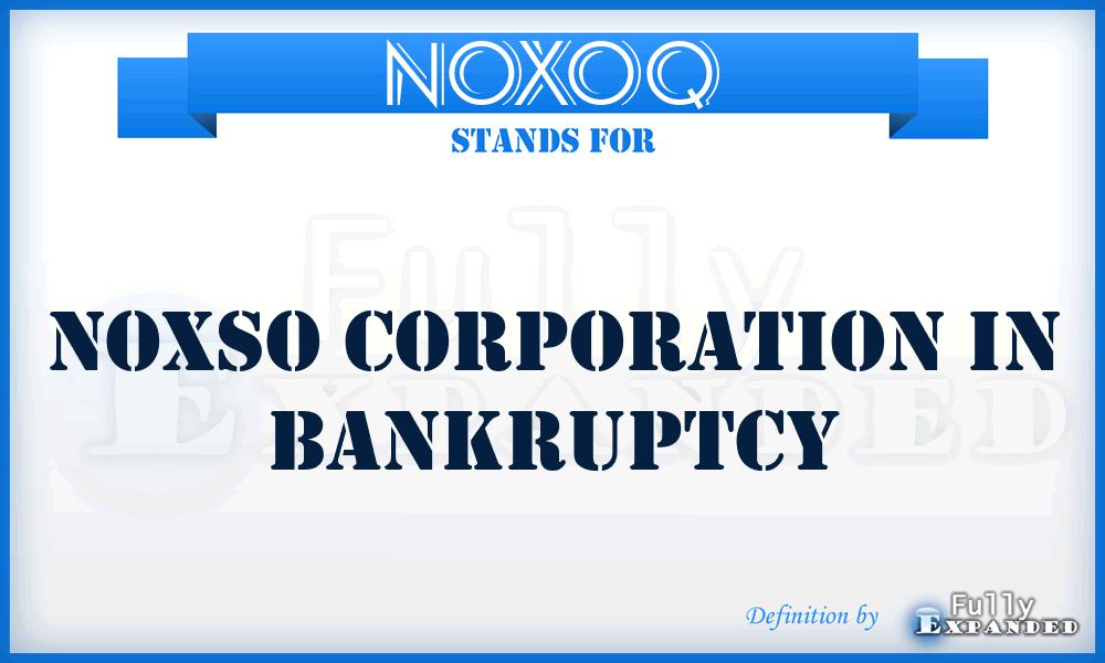 NOXOQ - Noxso Corporation in bankruptcy