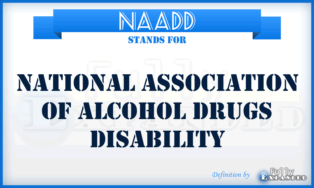 NAADD - National Association Of Alcohol Drugs Disability