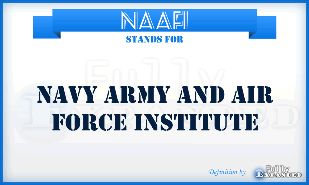 NAAFI - Navy Army And Air Force Institute
