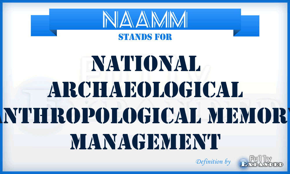 NAAMM - National Archaeological Anthropological Memory Management