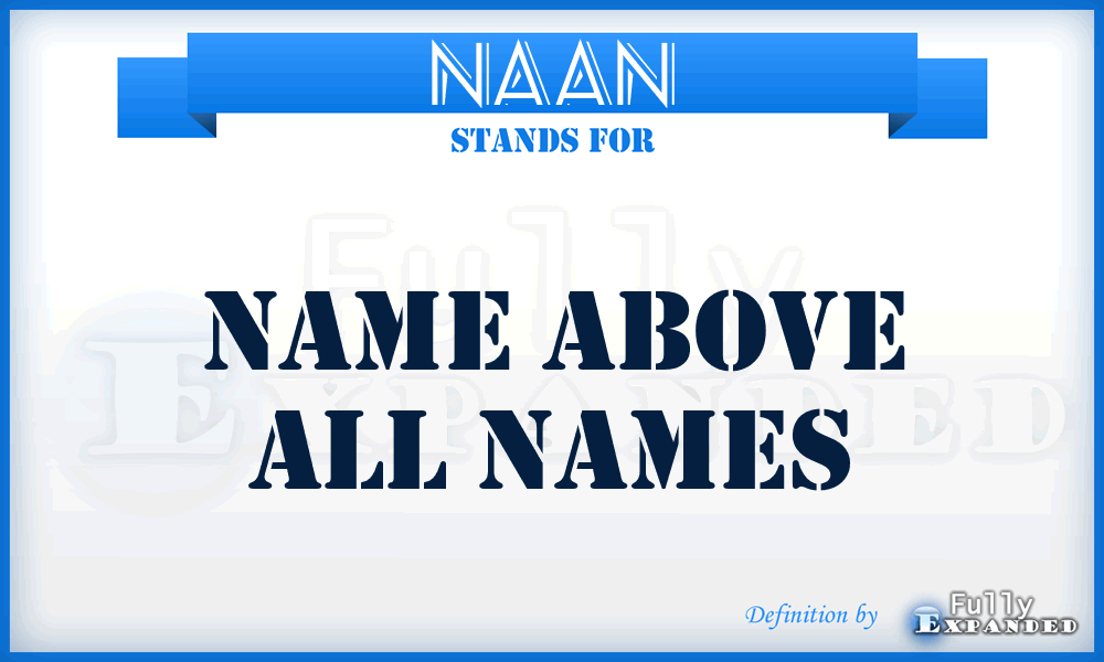 NAAN - Name Above All Names