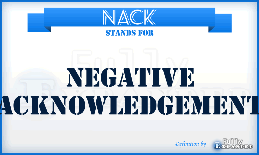 NACK - Negative ACKnowledgement