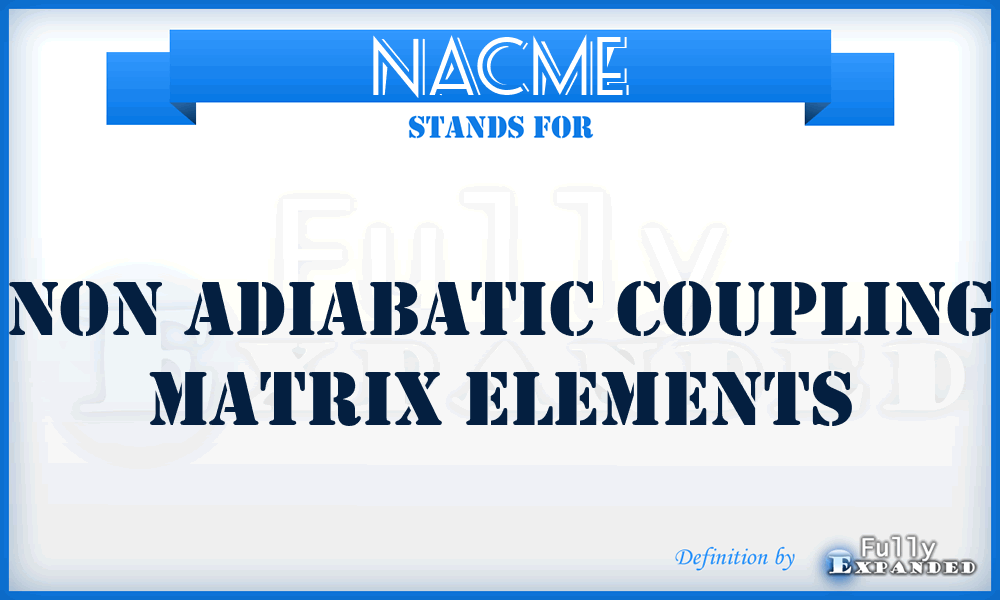 NACME - Non Adiabatic Coupling Matrix Elements