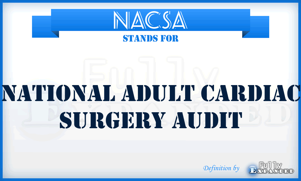 NACSA - National Adult Cardiac Surgery Audit