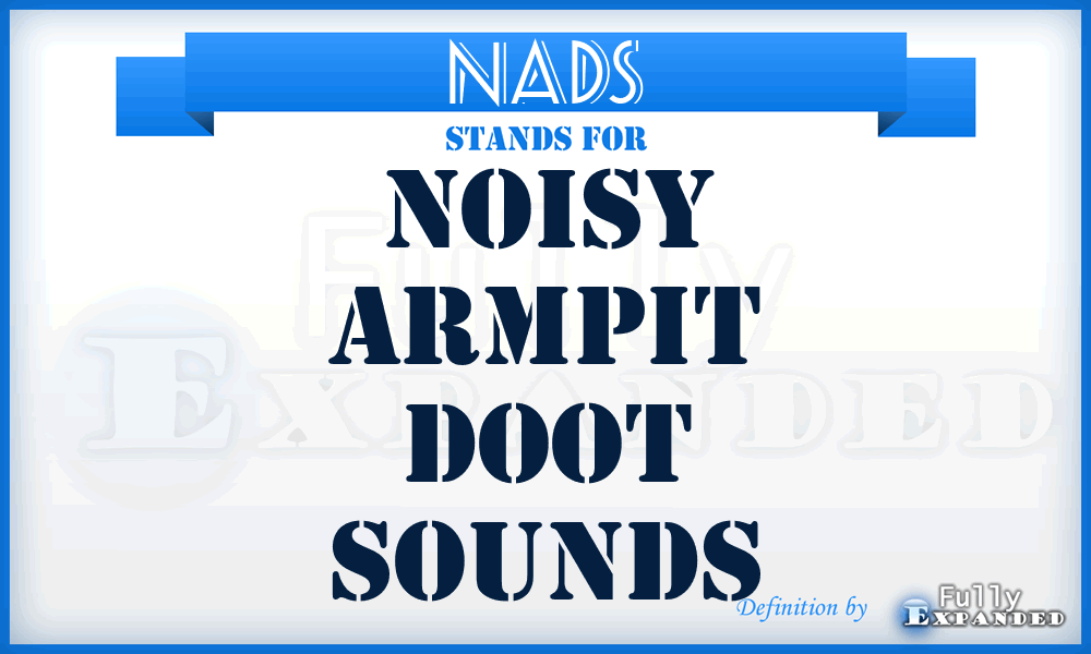 NADS - Noisy Armpit Doot Sounds