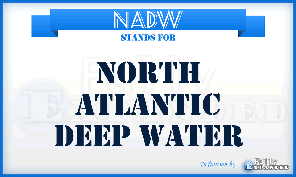 NADW - North Atlantic Deep Water