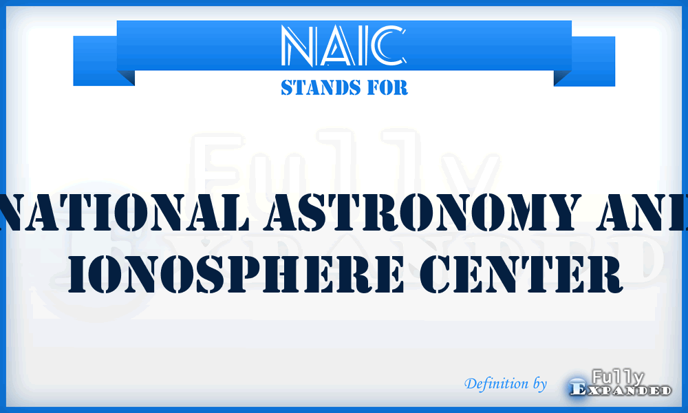 NAIC - National Astronomy And Ionosphere Center