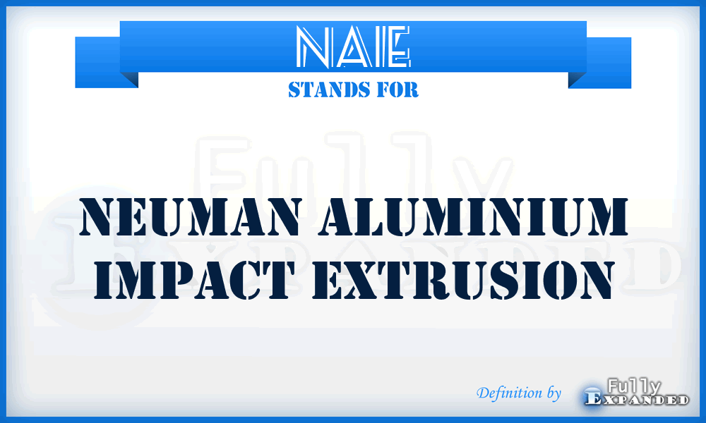 NAIE - Neuman Aluminium Impact Extrusion