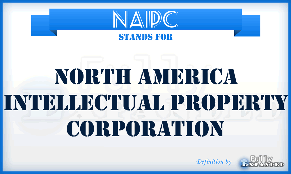 NAIPC - North America Intellectual Property Corporation