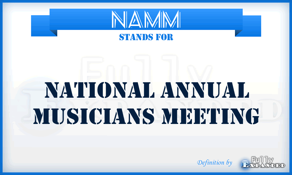 NAMM - National Annual Musicians Meeting