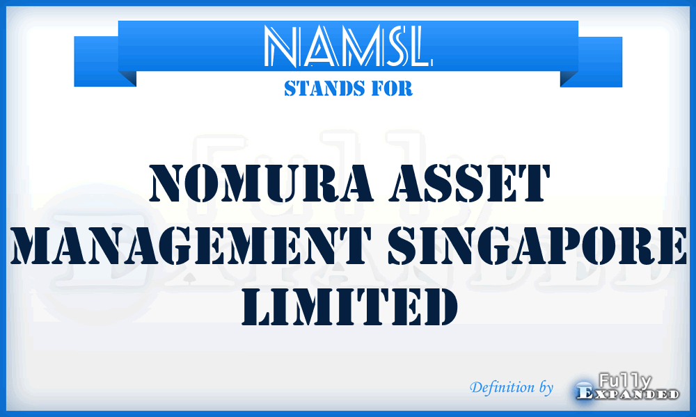 NAMSL - Nomura Asset Management Singapore Limited