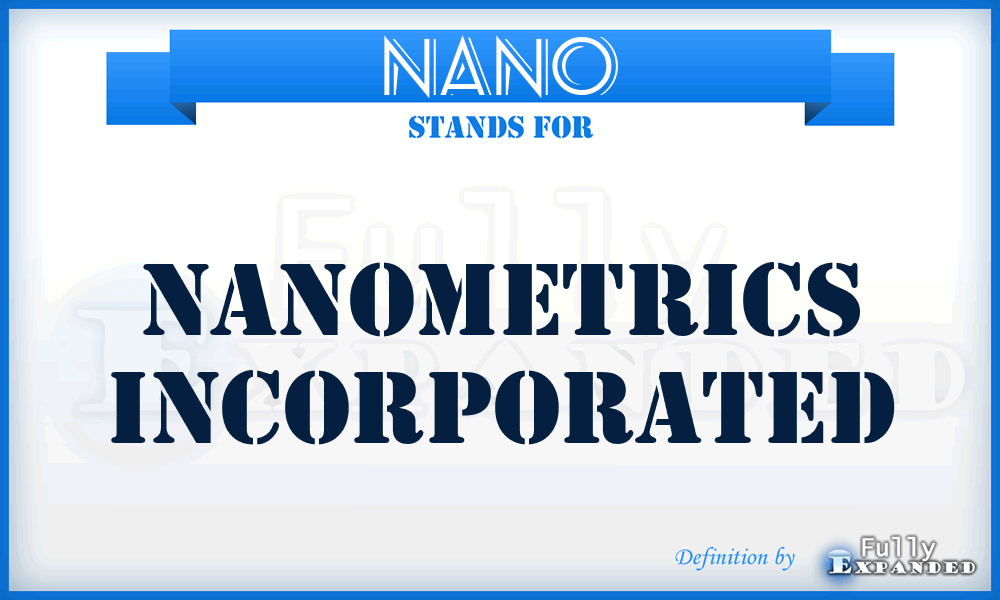 NANO - Nanometrics Incorporated