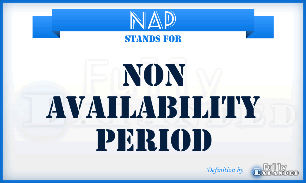 NAP - Non Availability Period