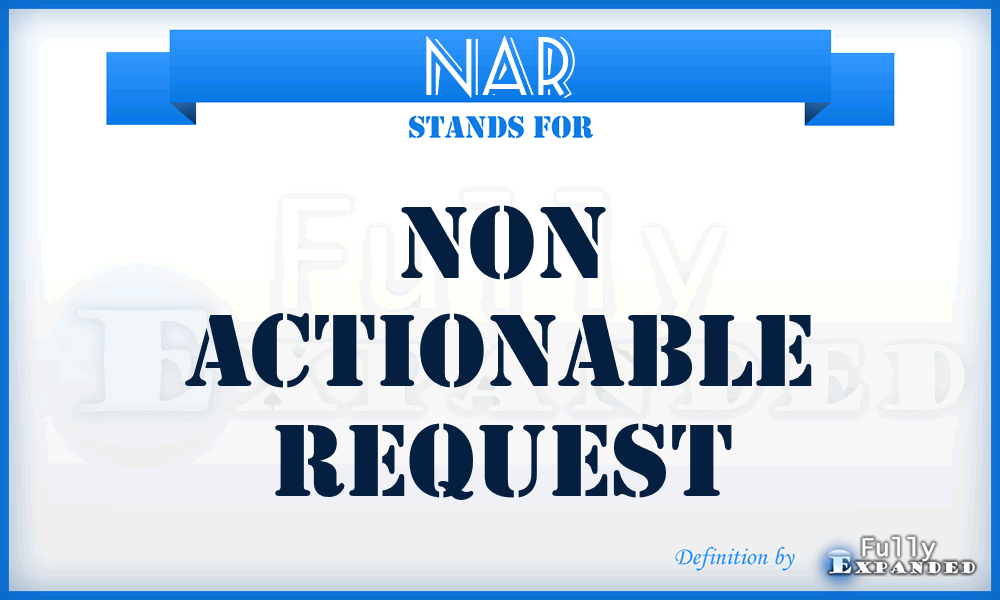 NAR - Non Actionable Request