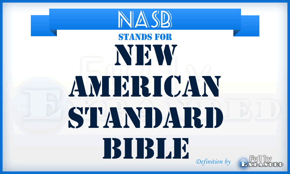 NASB - New American Standard Bible