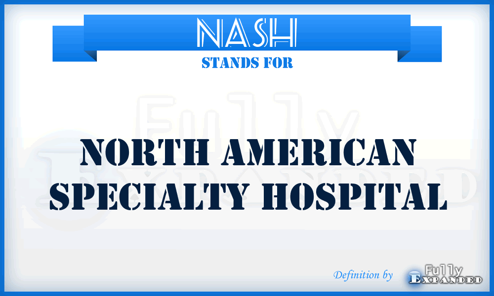 NASH - North American Specialty Hospital