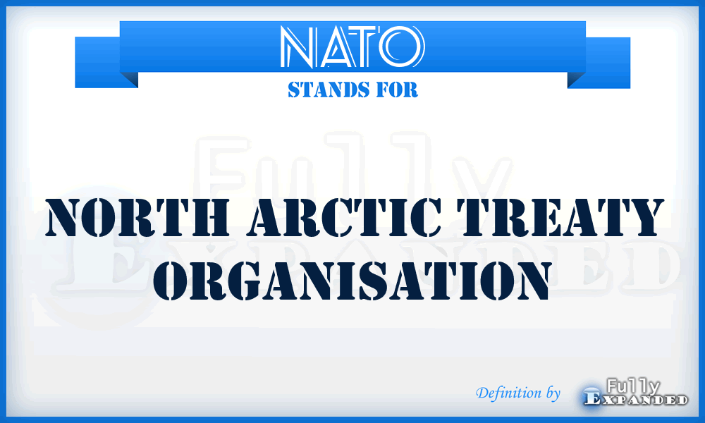 NATO - North Arctic Treaty Organisation