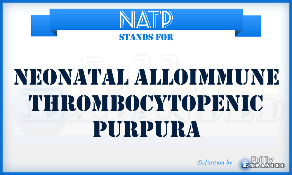 NATP - Neonatal Alloimmune Thrombocytopenic Purpura