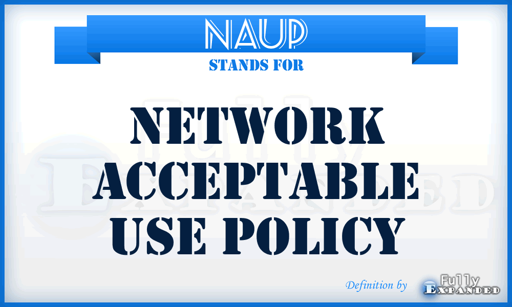 NAUP - Network Acceptable Use Policy