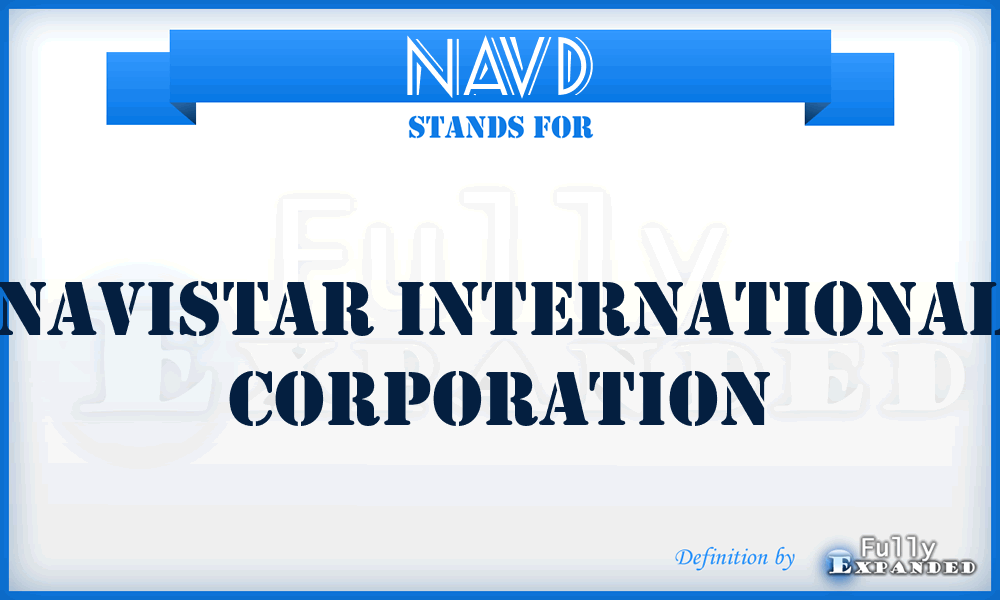 NAV^D - Navistar International Corporation