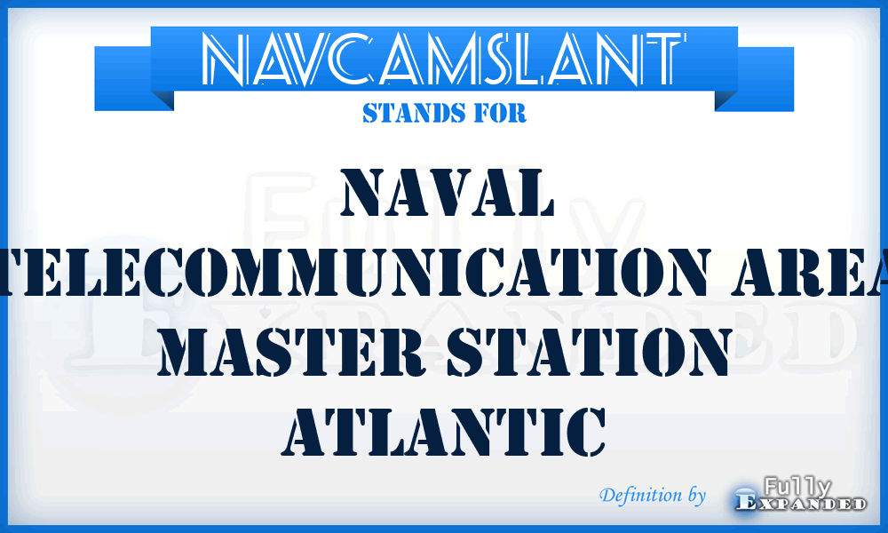 NAVCAMSLANT - Naval Telecommunication Area Master Station Atlantic