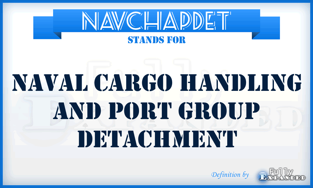 NAVCHAPDET - Naval cargo handling and port group detachment