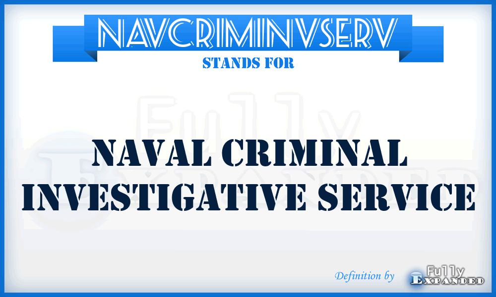 NAVCRIMINVSERV - Naval Criminal Investigative Service