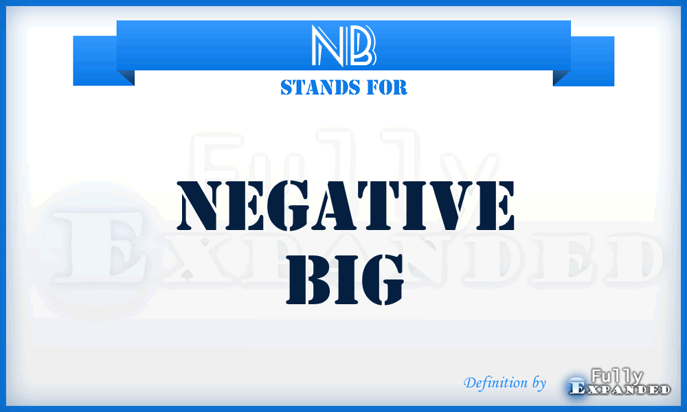 NB - Negative Big