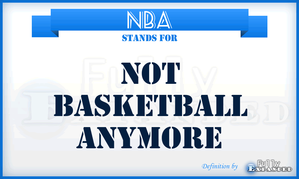 NBA - Not Basketball Anymore