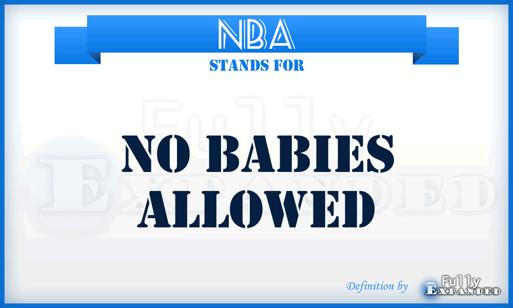 NBA - No Babies Allowed