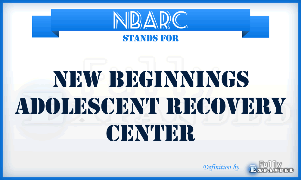 NBARC - New Beginnings Adolescent Recovery Center